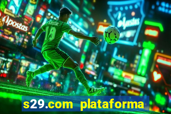 s29.com plataforma de jogos